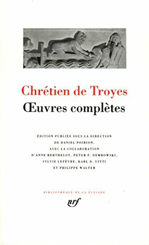 Chrétien de Troyes : Oeuvres complètes Chrétien de Troyes : Oeuvres complètes