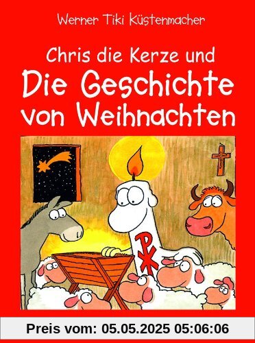 Chris, die Kerze und die Geschichte von Weihnachten. Ein fröhliches Buch über Jesu Geburtstag