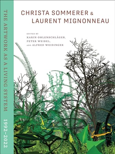 Christa Sommerer & Laurent Mignonneau: The Artwork as a Living System 1992-2022 Christa Sommerer & Laurent Mignonneau: The Artwork as a Living System 1992-2022 von The MIT Press
