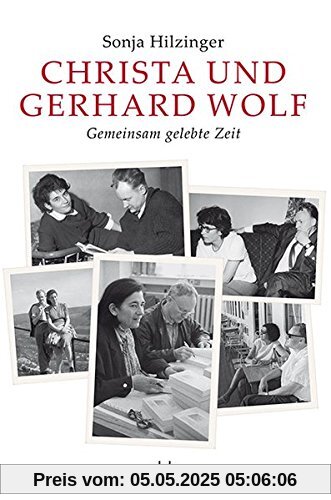 Christa und Gerhard Wolf: Gemeinsam gelebte Zeit