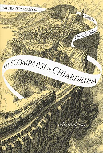 Gli scomparsi di Chiardiluna. L'Attraversaspecchi (Vol. 2) (Dal mondo)