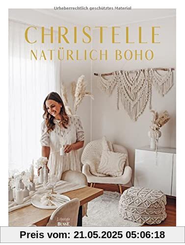 Christelle – natürlich boho: Elegant-natürliche Dekoideen im wunderschönen Boho-Stil mit Blumen, Pampasgras, Makramee, Papier u.v.a.m. Von Lifestyle-Influencerin _Christelle____ Christelle – natürlich boho: Elegant-natürliche Dekoideen im wunderschönen Boho-Stil mit Blumen, Pampasgras, Makramee, Papier u.v.a.m. Von Lifestyle-Influencerin _Christelle____
