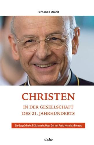 Christen in der Gesellschaft des 21. Jahrhunderts: Ein Gespräch des Prälaten des Opus Dei mit Paula Hermida Romero Christen in der Gesellschaft des 21. Jahrhunderts: Ein Gespräch des Prälaten des Opus Dei mit Paula Hermida Romero
