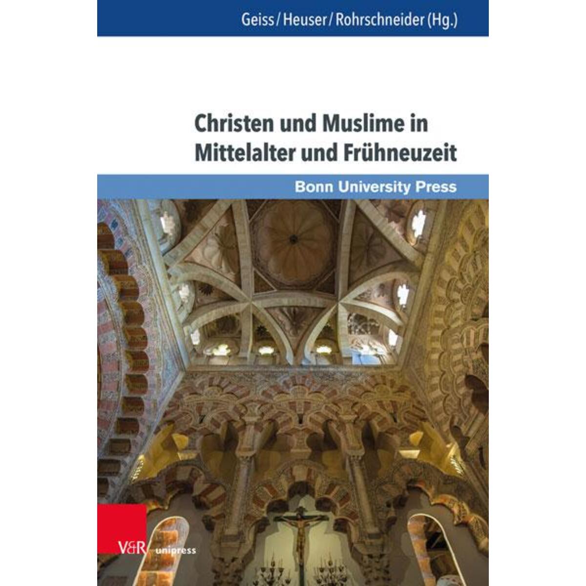 Christen und Muslime in Mittelalter und Frühneuzeit Christen und Muslime in Mittelalter und Frühneuzeit von V & R Unipress GmbH