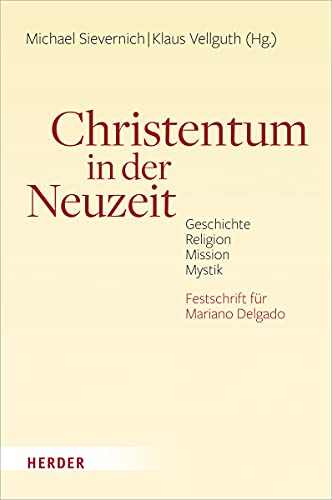 Christentum in der Neuzeit: Geschichte, Religion, Mission, Mystik