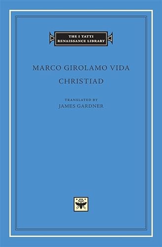 Christiad: Marco Girolamo Vida (I Tatti renaissance Library, Band 39)