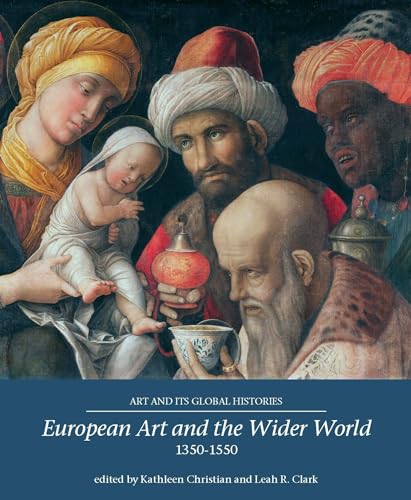 European Art and the Wider World 1350-1550 (Art and Its Global Histories)