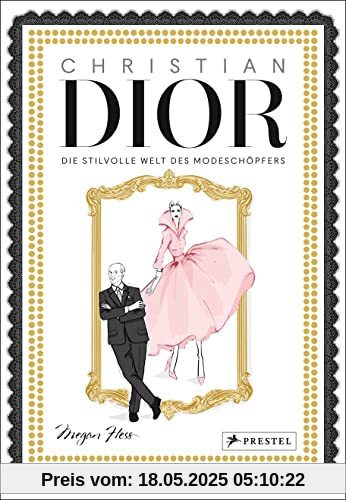 Christian Dior: Die stilvolle Welt des Modeschöpfers. Mit Goldschnitt und Goldfolienprägung Christian Dior: Die stilvolle Welt des Modeschöpfers. Mit Goldschnitt und Goldfolienprägung