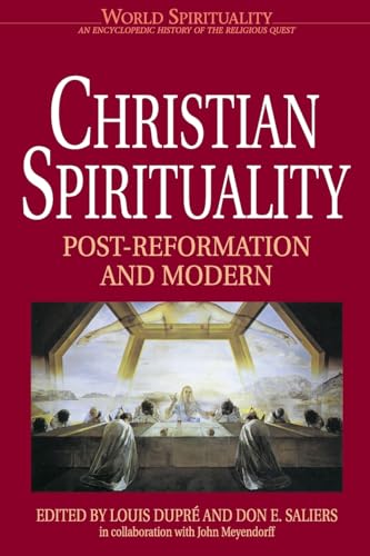 Christian Spirituality 3: Post Reformation and Modern (World Spirituality : An Encyclopedic History of the Religious Quest, Vol. 18, Band 18) von Herder & Herder