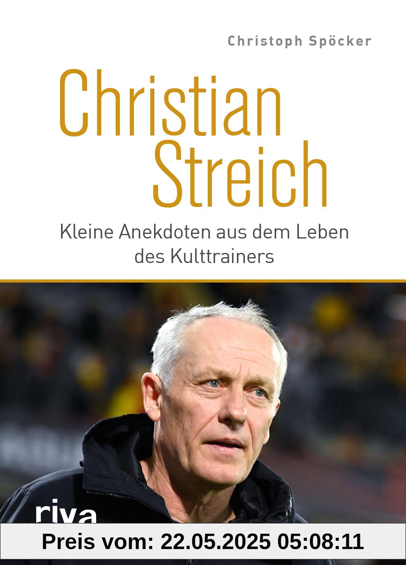 Christian Streich: Kleine Anekdoten aus dem Leben des Kulttrainers | Spannende Storys über den legendären Ex-Trainer des SC Freiburg | Das perfekte Geschenk für alle Fußballfans