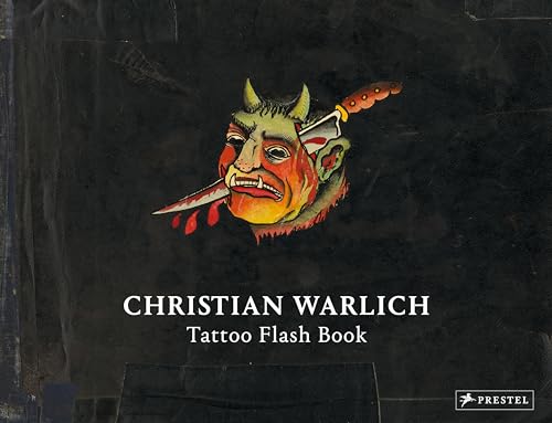 Christian Warlich. Tattoo Flash Book (dt./engl.): Vorlagealbum des Königs der Tätowierer/Original Designs by the King of Tattooists