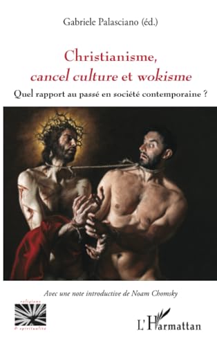 Christianisme, cancel culture et wokisme: Quel rapport au passé en société contemporaine ? von Editions L'Harmattan