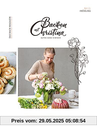 Christina Bauer Magazin: Das Back-Magazin. No 13 März 2021 (Backen mit Christina)