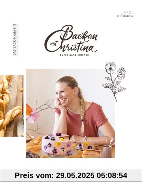 Christina Bauer Magazin: Das Back-Magazin. No 21 März 2023 (Backen mit Christina)