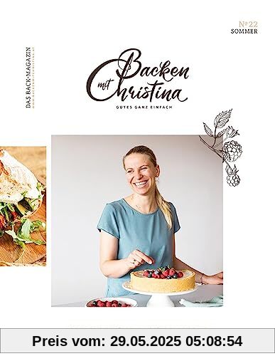 Christina Bauer Magazin: Das Back-Magazin. No 22 Juni 2023 (Backen mit Christina)