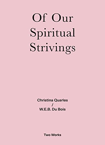 Christina Quarles / W.E.B. Du Bois: Spirituals Strivings Two Works Series Vol. 4.: Ausst. Kat. Afterall, Central Saint Martins University of the Arts, ... encounter with the written word. In eac)