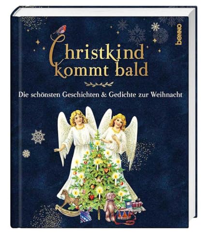 Christkind kommt bald: Die schönsten Geschichten & Gedichte zur Weihnacht von St. Benno Verlag GmbH
