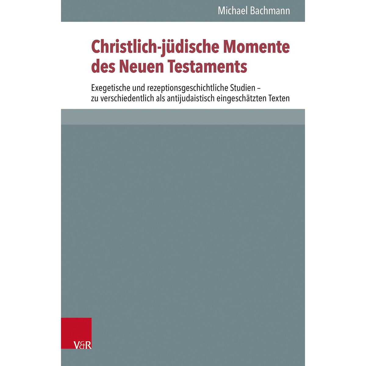 Christlich-jüdische Momente des Neuen Testaments Christlich-jüdische Momente des Neuen Testaments von Vandenhoeck + Ruprecht