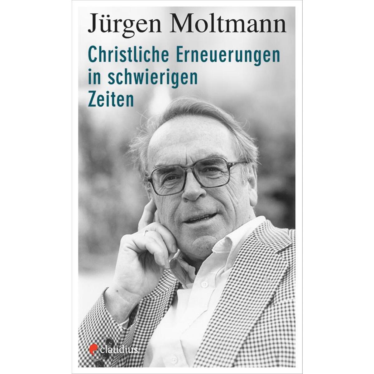 Christliche Erneuerungen in schwierigen Zeiten von Claudius Verlag GmbH