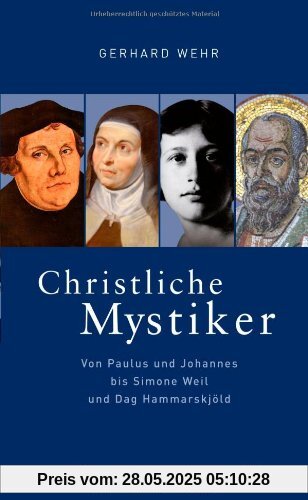 Christliche Mystiker: Von Paulus und Johannes bis Simone Weil und Dag Hamarskjöld