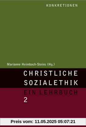 Christliche Sozialethik 2. Ein Lehrbuch: Band 2: Konkretionen