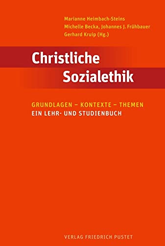 Christliche Sozialethik: Grundlagen - Kontexte - Themen. Ein Lehr-und Studienbuch von Pustet, Friedrich GmbH