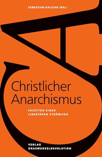 Christlicher Anarchismus: Facetten einer libertären Strömung