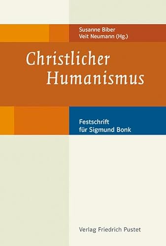Christlicher Humanismus: Festschrift für Sigmund Bonk