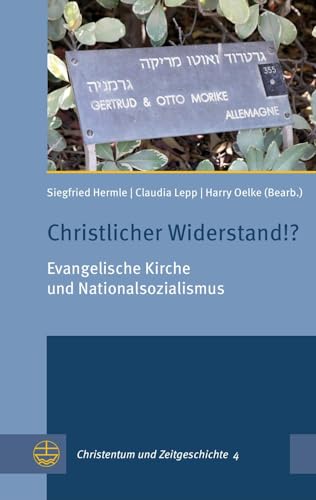 Christlicher Widerstand!?: Evangelische Kirche und Nationalsozialismus (Christentum und Zeitgeschichte (CuZ))
