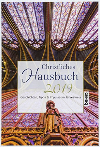 Christliches Hausbuch 2019: Geschichten, Tipps & Impulse im Jahreskreis