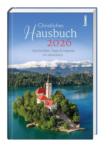 Christliches Hausbuch 2026: Geschichten, Tipps & Impulse im Jahreskreis Christliches Hausbuch 2026: Geschichten, Tipps & Impulse im Jahreskreis von St. Benno