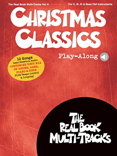 Christmas Classics Play-Along: Real Book Multi-Tracks Volume 9 (The Real Book Multi-Tracks: For C, B-Flat, E-Flat & Bass Clef Instruments, Band 9) ... E-Flat & Bass Clef Instruments, 9, Band 9)
