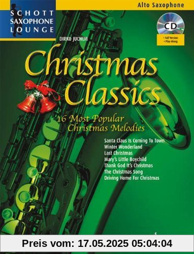 Christmas Classics: Die 16 beliebtesten Weihnachtsmelodien. Alt-Saxophon. Ausgabe mit CD.: Die 16 beliebtesten Weihnachtslieder (Schott Saxophone Lounge)