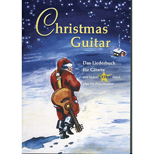 Christmas Guitar: Das Liederbuch für Gitarre mit vielen Extras rund ums Weihnachtsfest. Gitarre, Text.