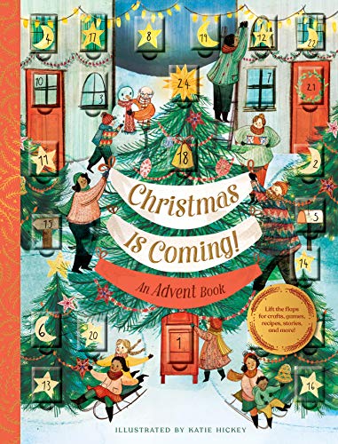 Christmas Is Coming! An Advent Book: Crafts, games, recipes, stories, and more! (Christmas Calendar, Advent Calendar for Families, Family Craft and Holiday Activity book) von Chronicle Books