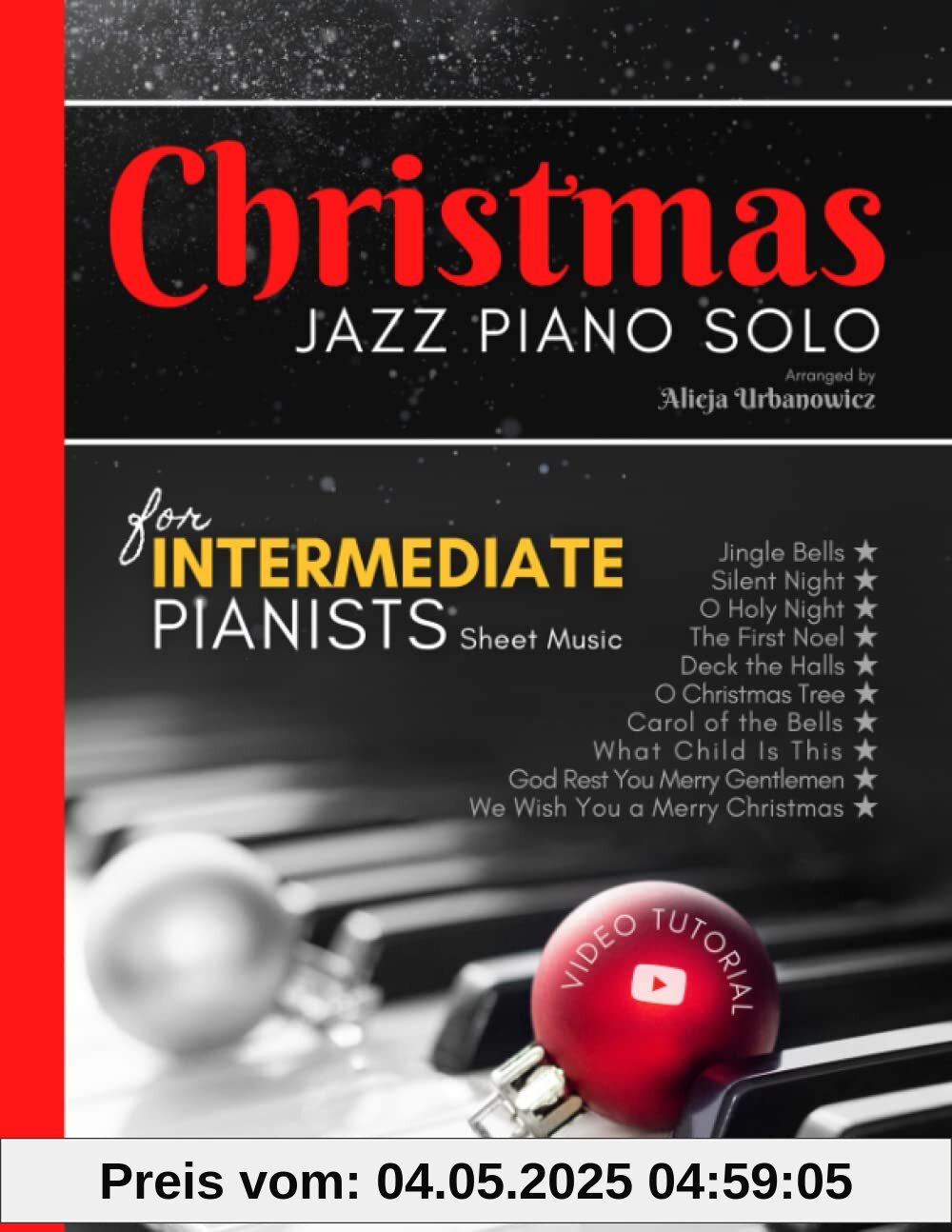 Christmas Jazz Piano Solo for Intermediate Pianists: Sheet Music Book I 10 Beautiful Songs in the Easy Arrangements I Video Tutorial I Carol of the ... Bells I O Holy Night I Silent Night and more Christmas Jazz Piano Solo for Intermediate Pianists: Sheet Music Book I 10 Beautiful Songs in the Easy Arrangements I Video Tutorial I Carol of the ... Bells I O Holy Night I Silent Night and more