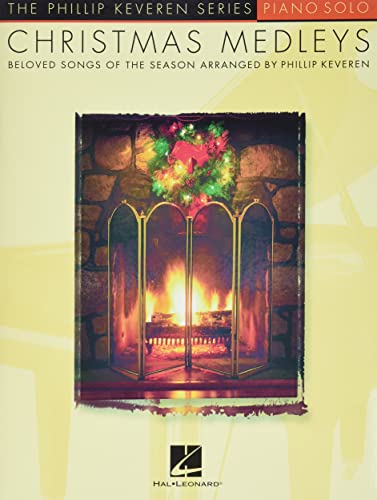 Christmas Medleys: Arr. Phillip Keveren the Phillip Keveren Series Piano Solo
