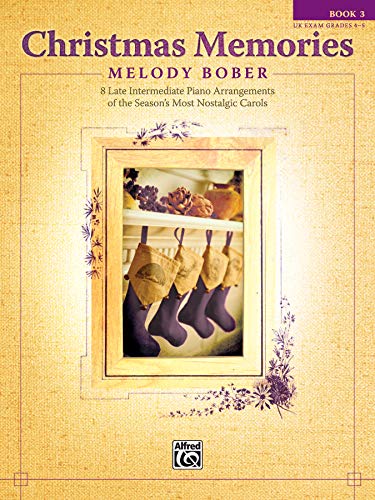 Christmas Memories, Book 3: 8 Late Intermediate Piano Arrangements of the Season's Most Nostalgic Carols von Alfred Music