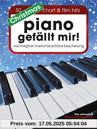 Christmas Piano gefällt mir! 50 Chart & Film Hits - von Meghan Trainor bis Schöne Bescherung. Das ultimative Weihnachts-Spielbuch für Klavier in Spiralbindung Christmas Piano gefällt mir! 50 Chart & Film Hits - von Meghan Trainor bis Schöne Bescherung. Das ultimative Weihnachts-Spielbuch für Klavier in Spiralbindung