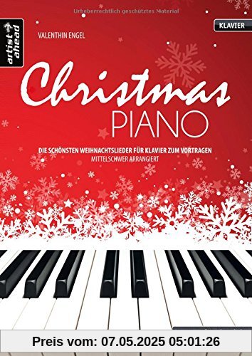 Christmas Piano: Die schönsten Weihnachtslieder für Klavier zum Vortragen - mittelschwer arrangiert. Musiknoten. Spielbuch. Songbook. Christmas Piano: Die schönsten Weihnachtslieder für Klavier zum Vortragen - mittelschwer arrangiert. Musiknoten. Spielbuch. Songbook.