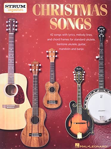 Christmas Songs: For Ukulele, Baritone Ukulele, Guitar, Banjo & Mandolin (Strum Together) von HAL LEONARD