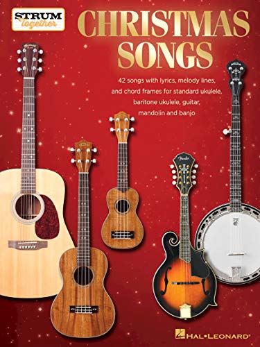 Christmas Songs: For Ukulele, Baritone Ukulele, Guitar, Banjo & Mandolin (Strum Together)