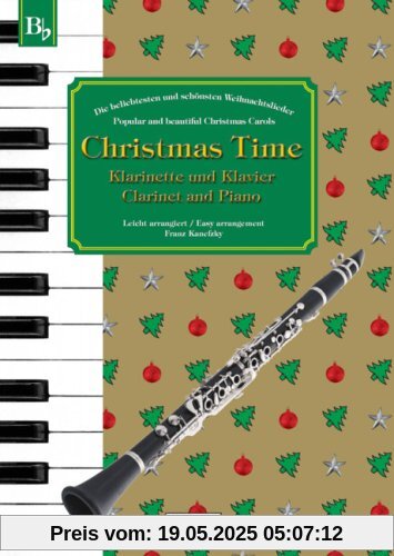 Christmas Time, 37 bekannte Weihnachtslieder für Klarinette und Klavier / Clarinet and Piano Christmas Time, 37 bekannte Weihnachtslieder für Klarinette und Klavier / Clarinet and Piano