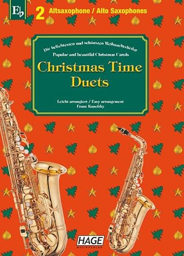 Christmas Time Duets für 2 Altsaxophone: 37 bekannte Weihnachtslieder für zwei Altsaxophone, einfach bearbeitet für Anfänger und Fortgeschrittene