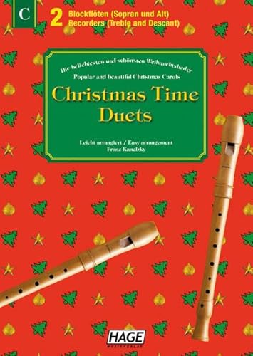 Christmas Time Duets für 2 Blockflöten: 37 bekannte Weihnachtslieder für Sopran- und Altblockflöte, einfach bearbeitet für Anfänger und Fortgeschrittene Christmas Time Duets für 2 Blockflöten: 37 bekannte Weihnachtslieder für Sopran- und Altblockflöte, einfach bearbeitet für Anfänger und Fortgeschrittene