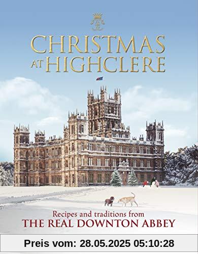 Christmas at Highclere: Recipes and traditions from the real Downton Abbey