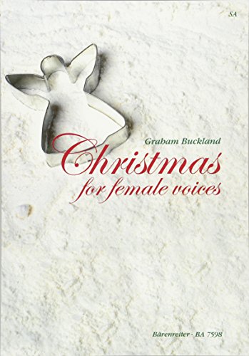 Christmas for female voices: Weihnachtsliedersammlung speziell für Frauenchor; traditionelle Sätze und populäre Songs; variable Besetzung; alle Liedtexte auf Deutsch und Englisch von Bärenreiter