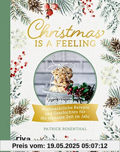 Christmas is a feeling: Weihnachtliche Rezepte und Geschichten für die schönste Zeit im Jahr: Lebkuchen, Spritzgebäck, Rouladen, Kartoffelsalat, veganes und vegetarisches Weihnachtsmenü, Glühwein Christmas is a feeling: Weihnachtliche Rezepte und Geschichten für die schönste Zeit im Jahr: Lebkuchen, Spritzgebäck, Rouladen, Kartoffelsalat, veganes und vegetarisches Weihnachtsmenü, Glühwein