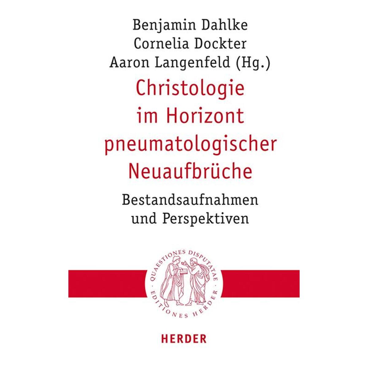 Christologie im Horizont pneumatologischer Neuaufbrüche Christologie im Horizont pneumatologischer Neuaufbrüche von Herder Verlag GmbH