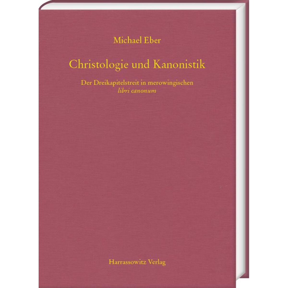 Christologie und Kanonistik. Der Dreikapitelstreit in merowingischen libri canon... Christologie und Kanonistik. Der Dreikapitelstreit in merowingischen libri canon... von Harrassowitz Verlag